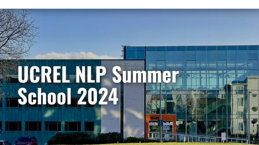 Image of building on Lancaster University campus, with text UCREL NLP Summer School 2024, 24-26 July at Lancaster University, Lancaster, UK, and logos for UCREL and Lancaster University